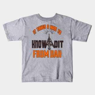 It Takes A Ham To Know Dit From Dah Kids T-Shirt